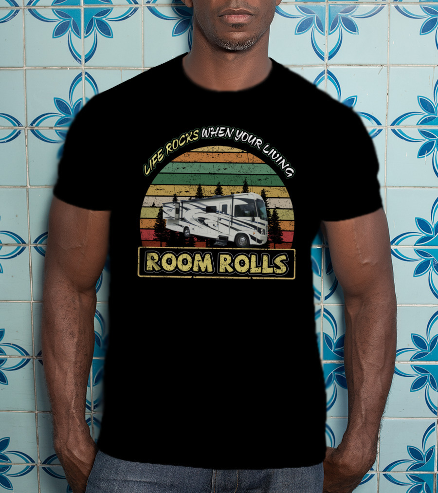 Life Rocks When Your Living Room Rolls Forest River FR3 30ds T-Shirt