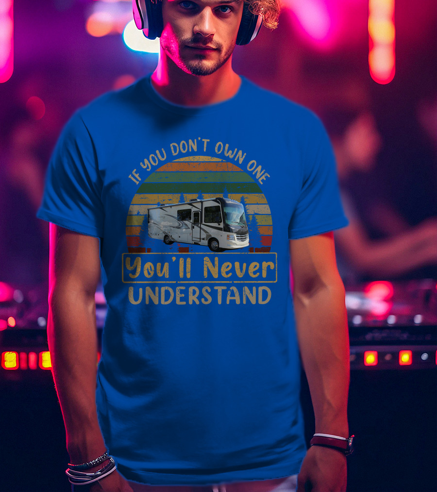 If You Don't Own One You'll Never Understand Alante 29s T-Shirt