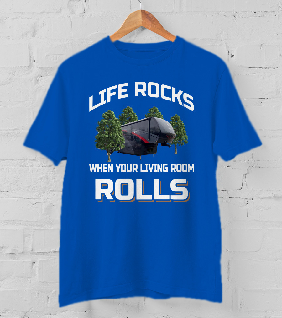 Life Rocks When Your Living Room Rolls Vanleigh Beacon T-Shirt