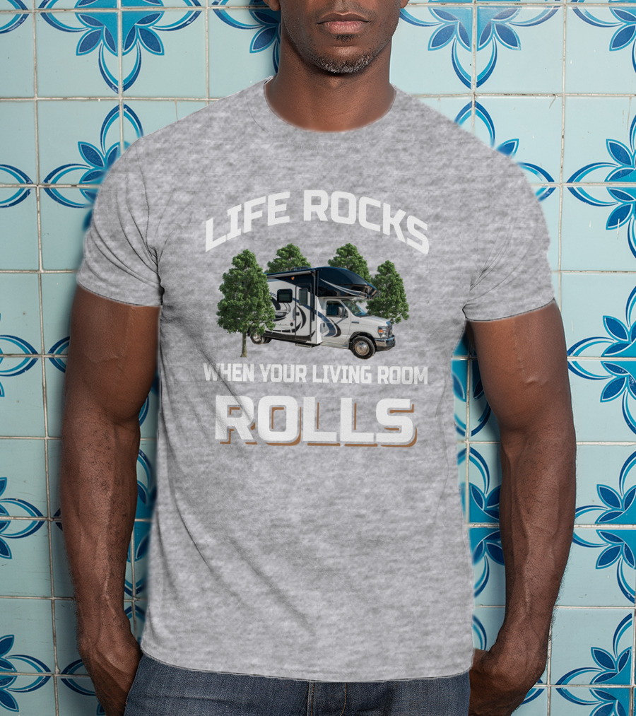 LIFE ROCKS WHEN YOUR LIVING ROOM ROLLS Entegra Odyssey T-Shirt