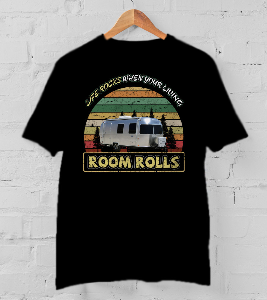 Life Rocks When Your Living Room Rolls Airstream Sport 22 T-Shirt