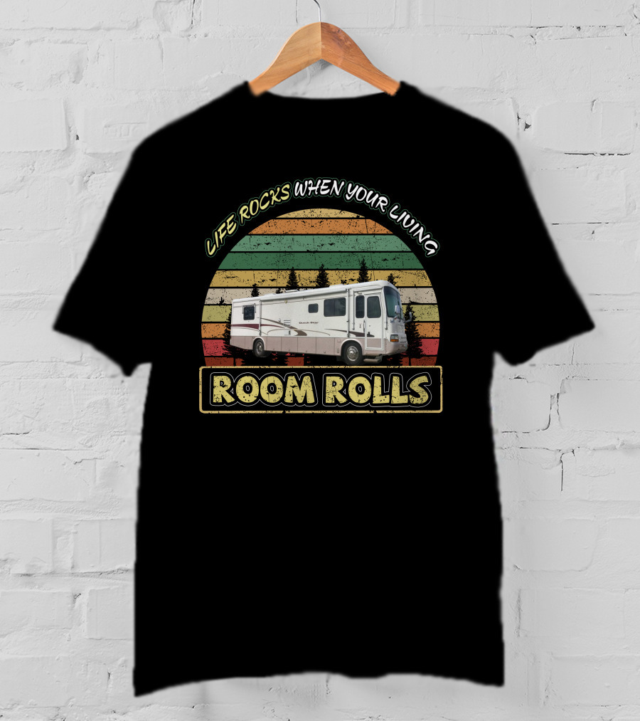 Life Rocks When Your Living Room Rolls 2001 Newmar Dutch Star T-Shirt