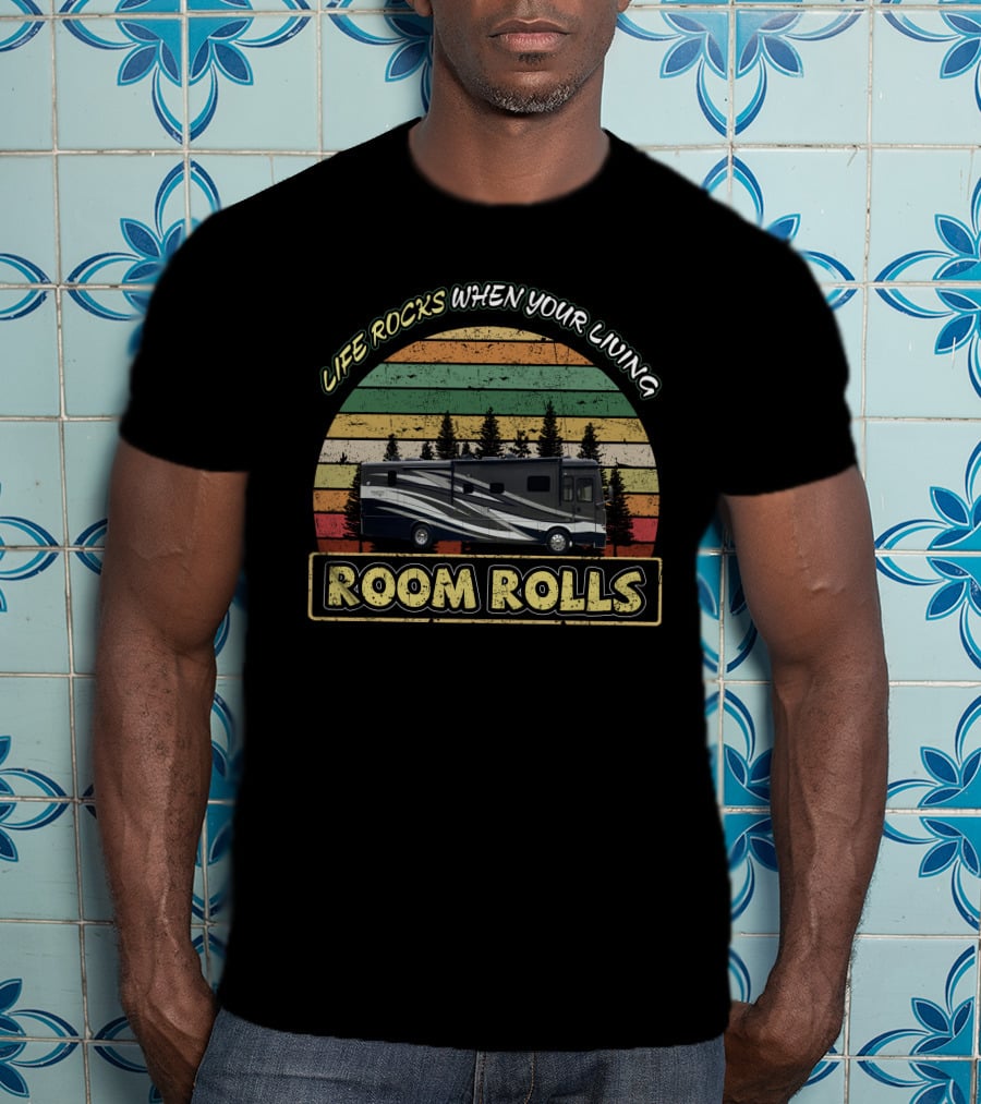 Life Rocks When Your Living Room Rolls Newmar Kountry Star 3709 T-Shirt