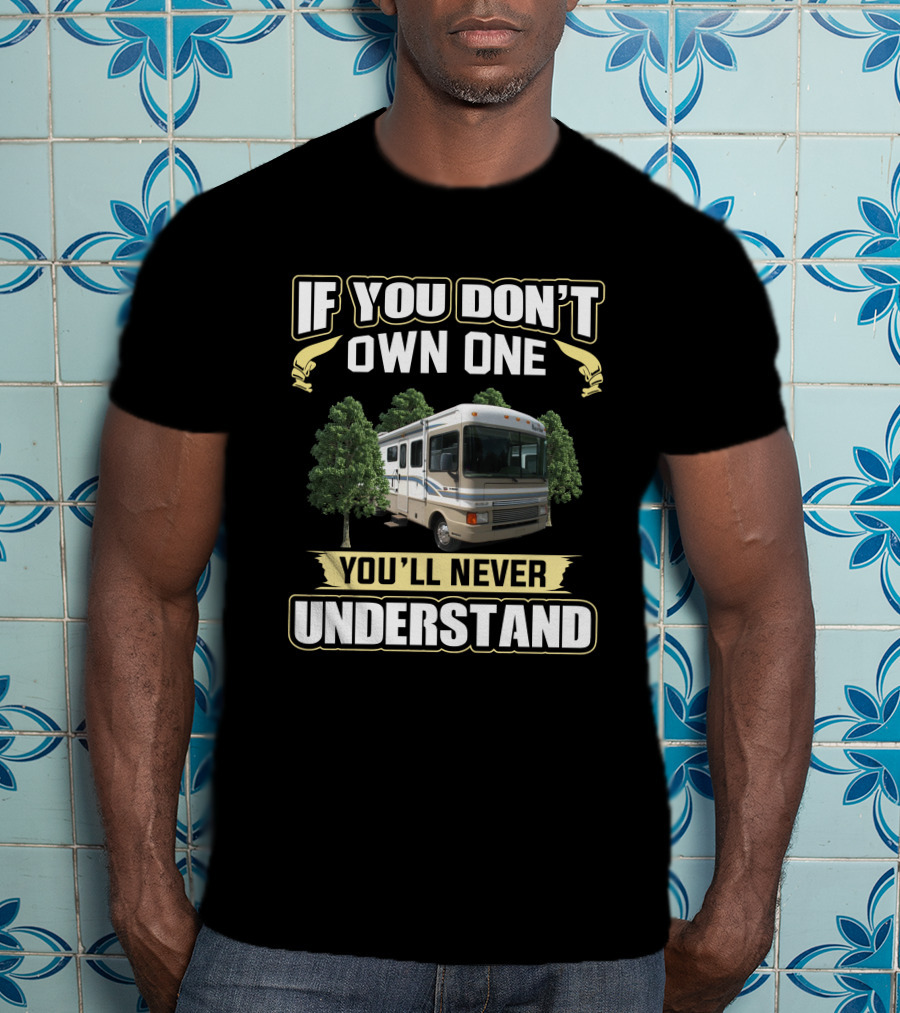 Fleetwood Bounder If You Don't Own One You'll Never Understand T-Shirt