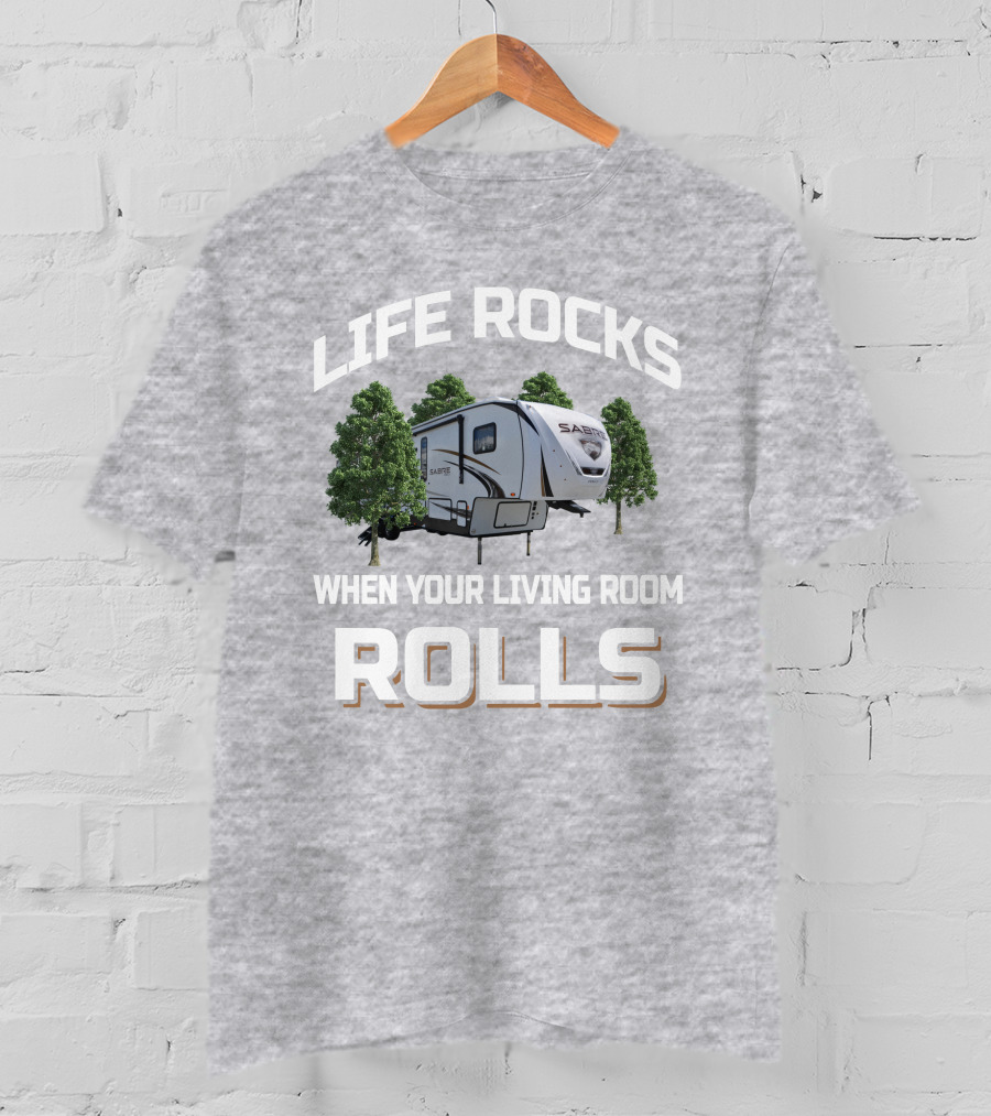 Life Rocks When Your Living Room Rolls Sabre 36Bhq T-Shirt
