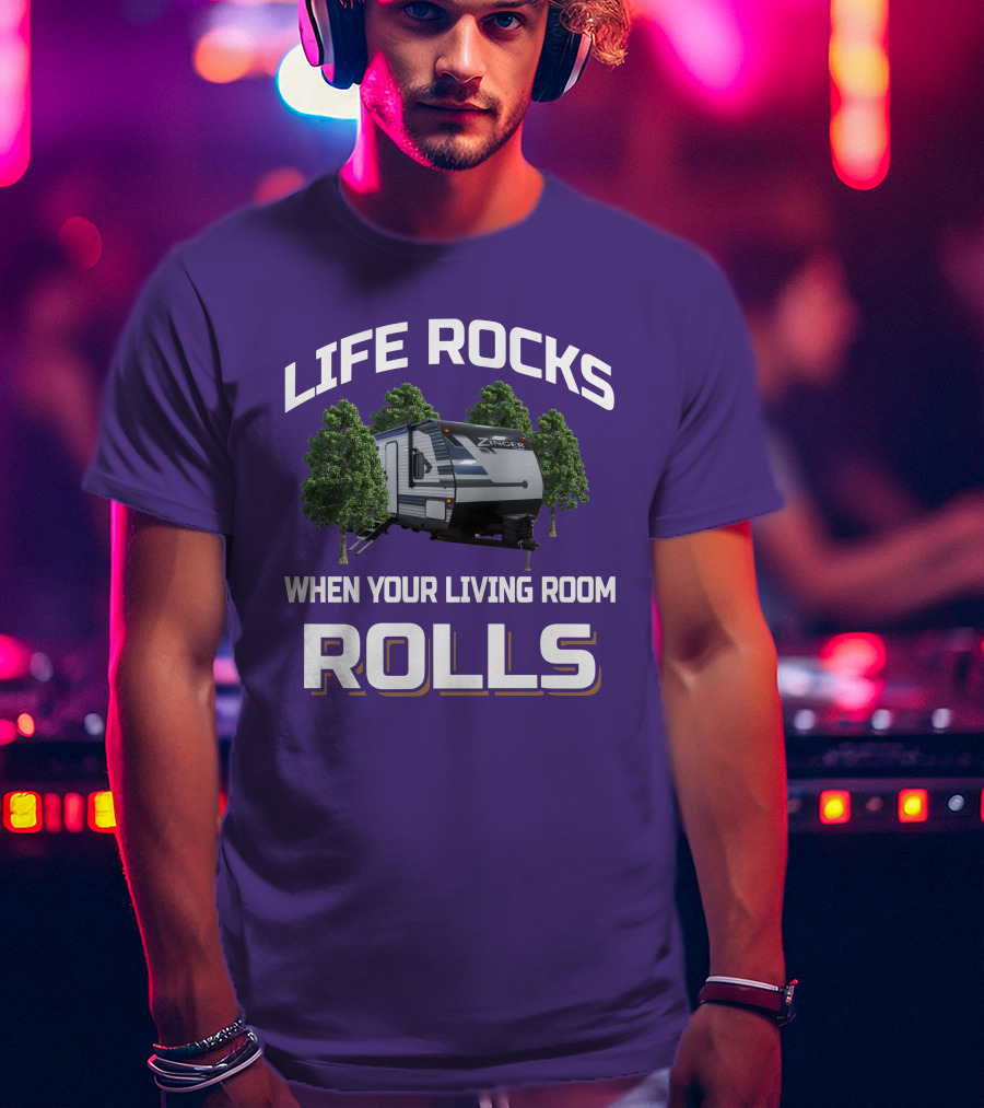 Life Rocks When Your Living Room Rolls Zinger T-Shirt