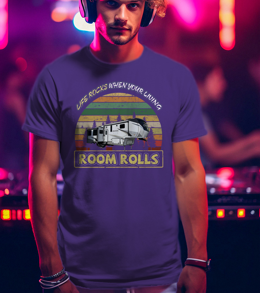 Life Rocks When Your Living Room Rolls Crusader 335RLP T-Shirt