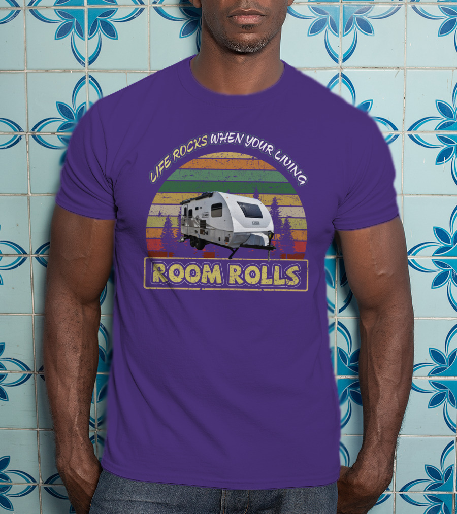 Lance Camper Life Rocks When Your Living Room Rolls 1685 T-Shirt