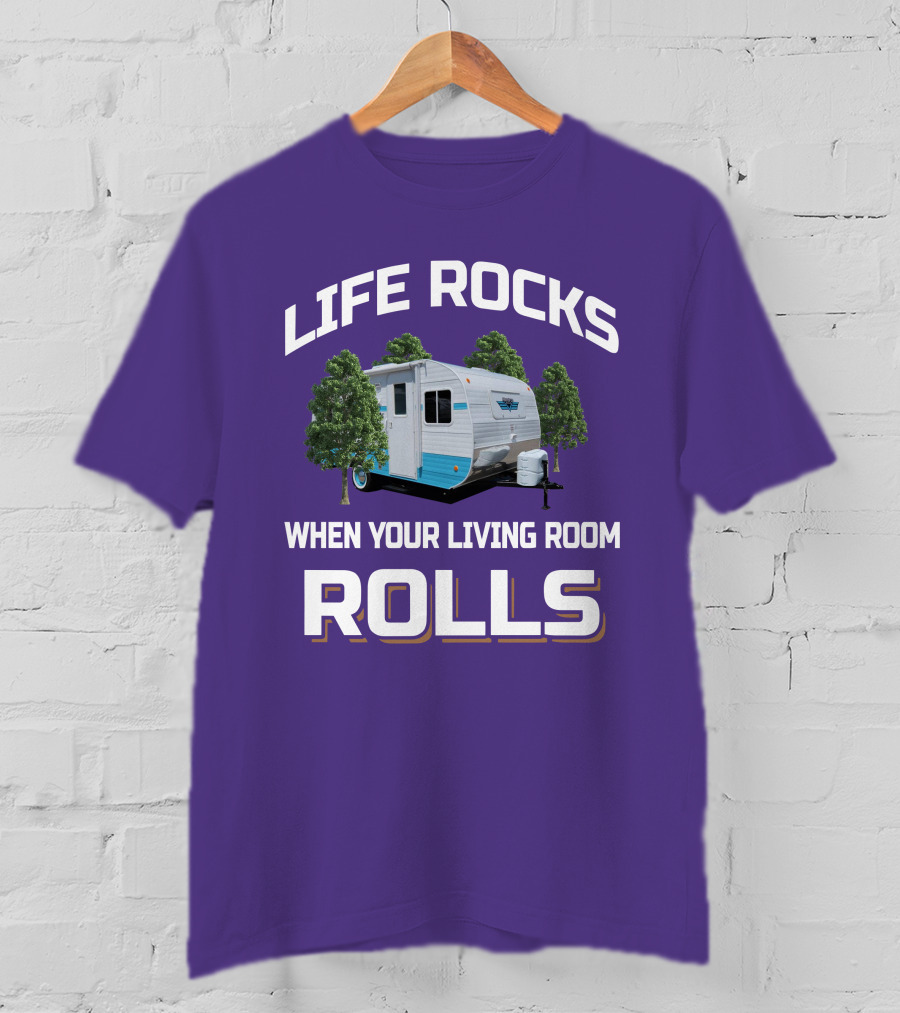 Life Rocks When Your Living Room Rolls Riverside Camper Fun T-Shirt