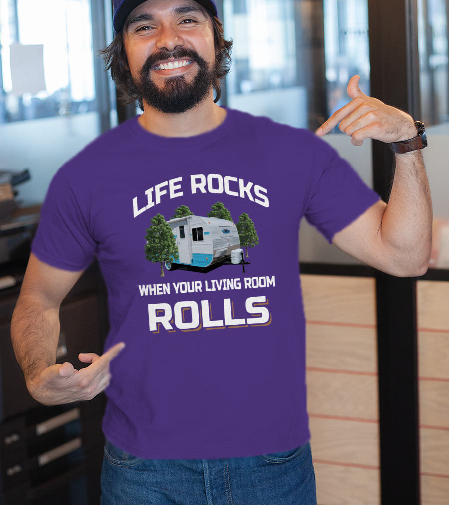 Life Rocks When Your Living Room Rolls Riverside Camper Fun T-Shirt