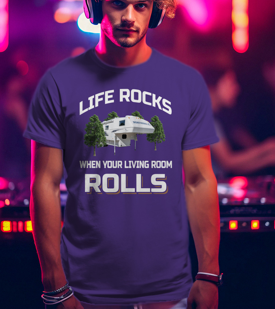 Life Rocks When Your Living Room Rolls Northern Lite Camper T-Shirt