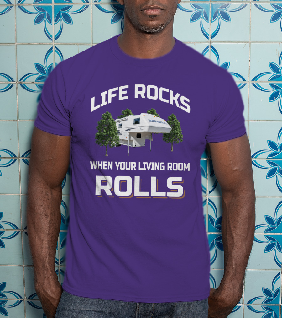 Life Rocks When Your Living Room Rolls Northern Lite Camper T-Shirt