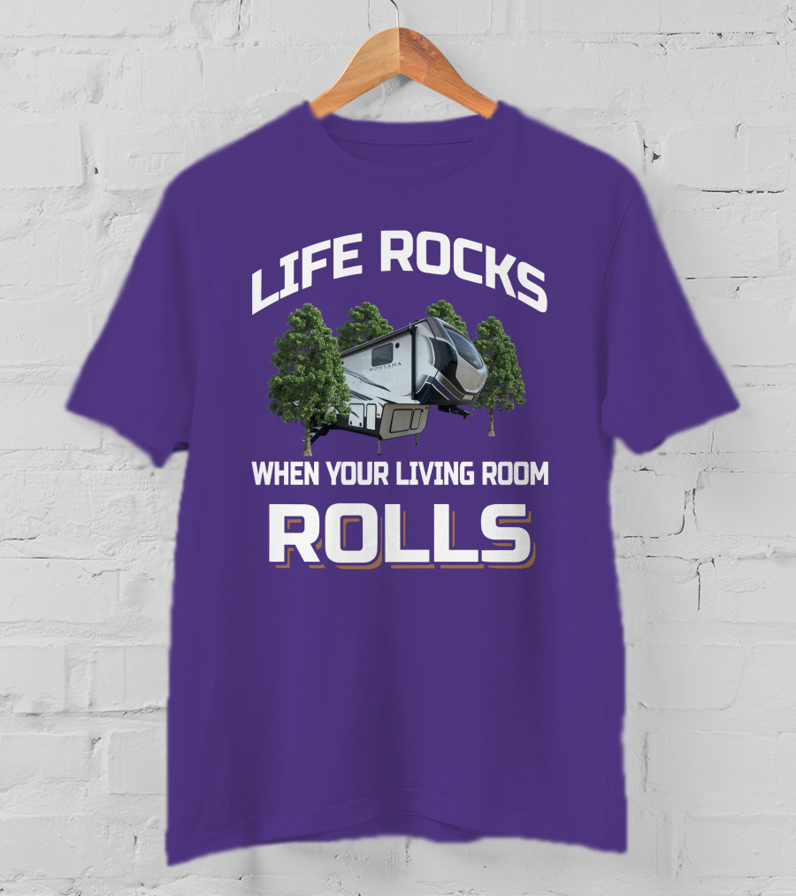 Life Rocks When Your Living Room Rolls Montana Rv Camper T-Shirt