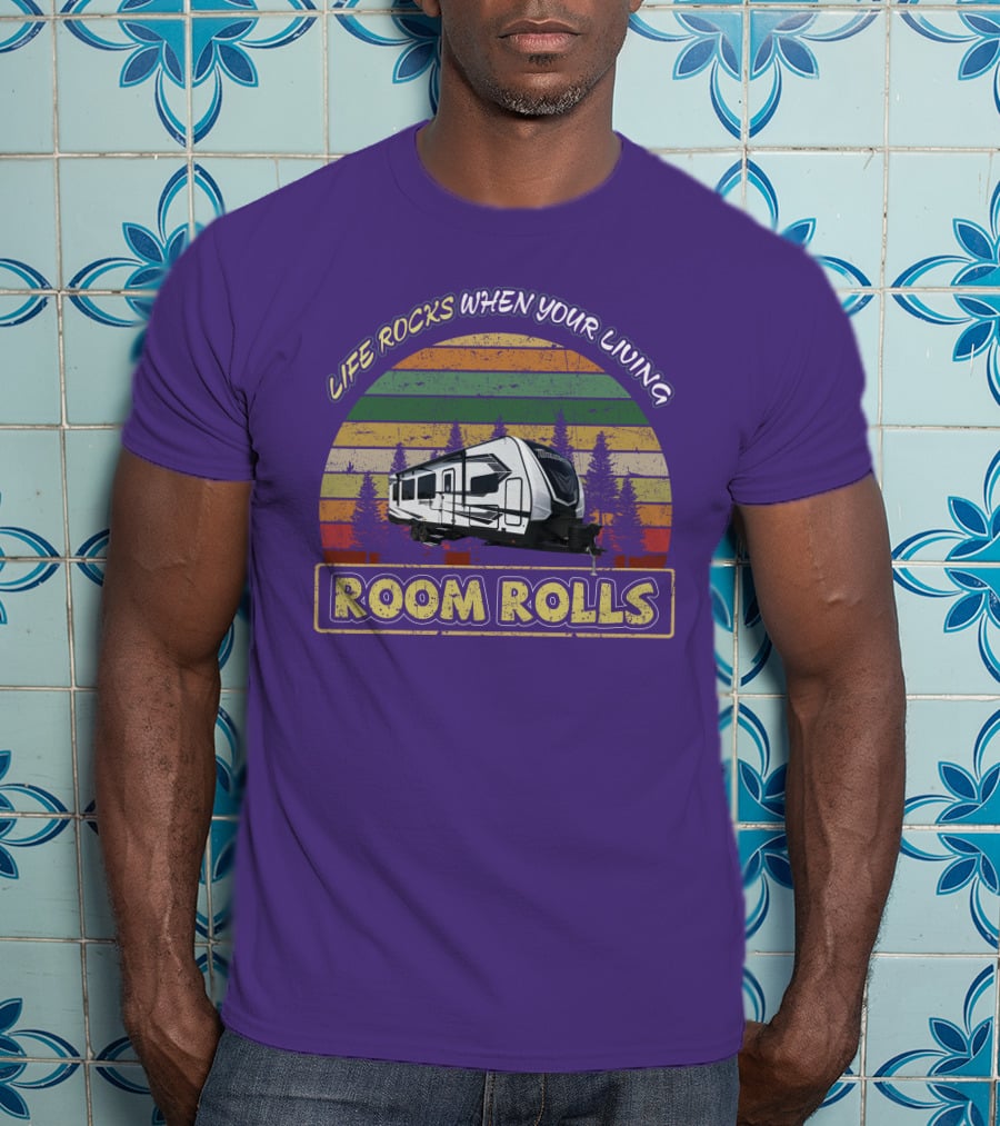 Life Rocks When Your Living Room Rolls Momentum 28G T-Shirt