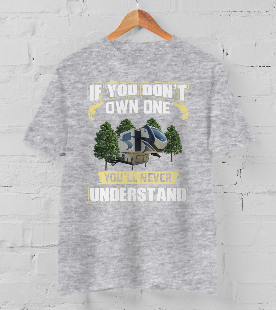 MONTANA If You Don't Own One You'll Never Understand RV Camping T-Shirt