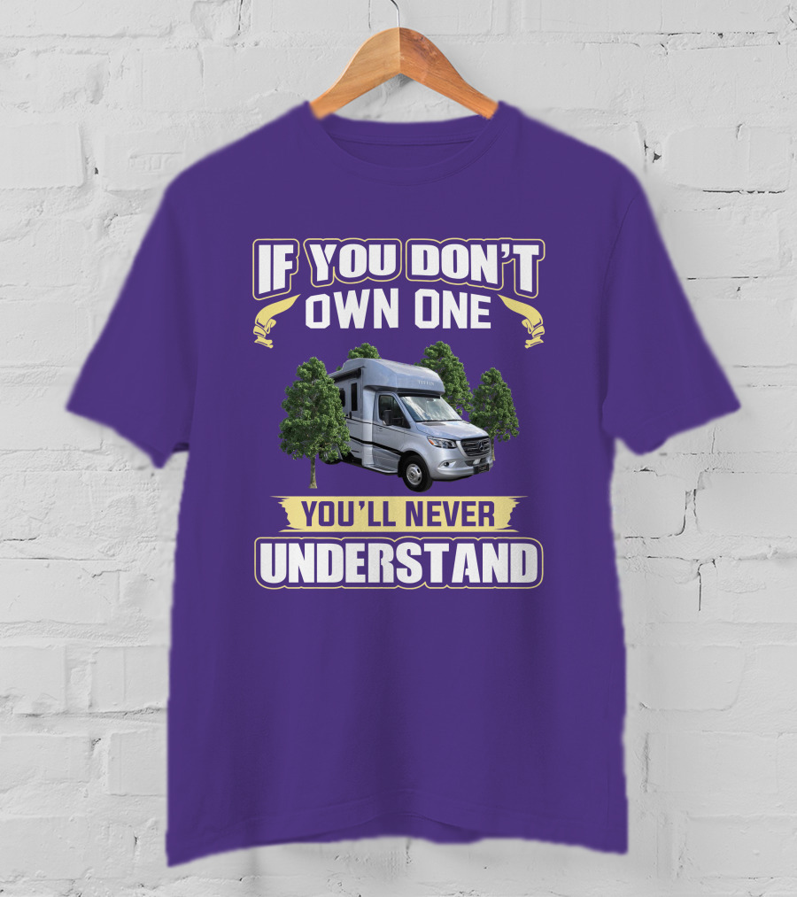 If You Don't Own One You'll Never Understand Tiffin Wayfarer RV T-Shirt