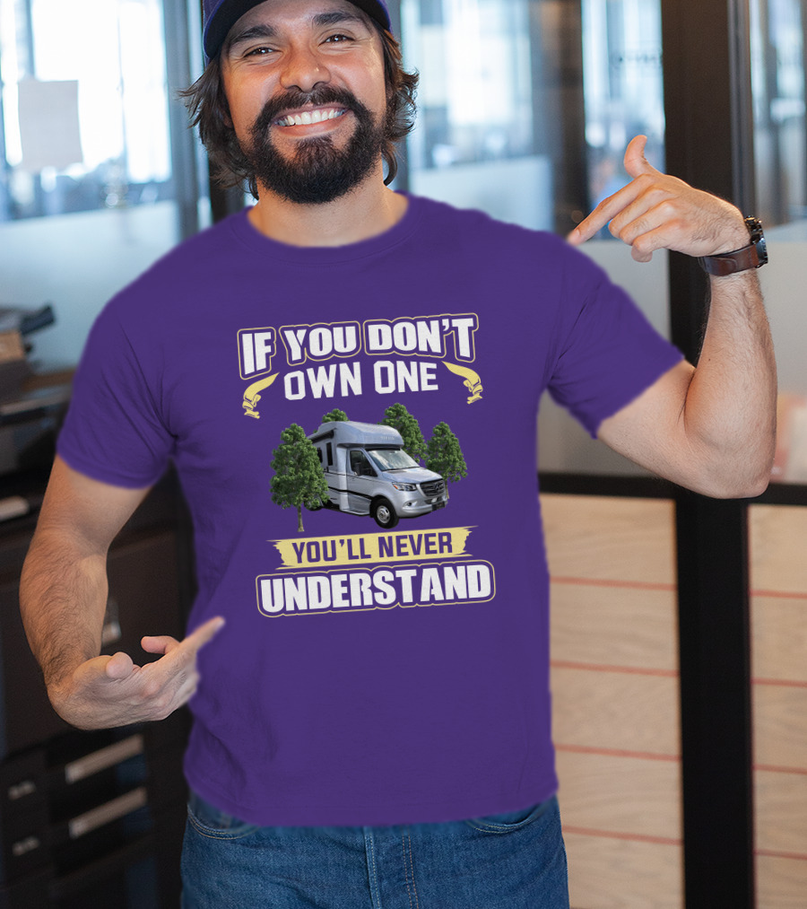 If You Don't Own One You'll Never Understand Tiffin Wayfarer RV T-Shirt