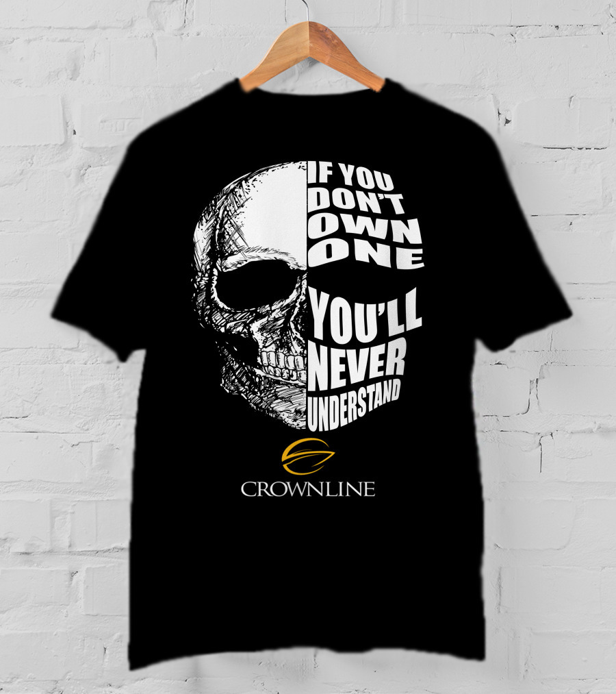 Crownline Boat If You Don't Own One You'll Never Understand T-Shirt