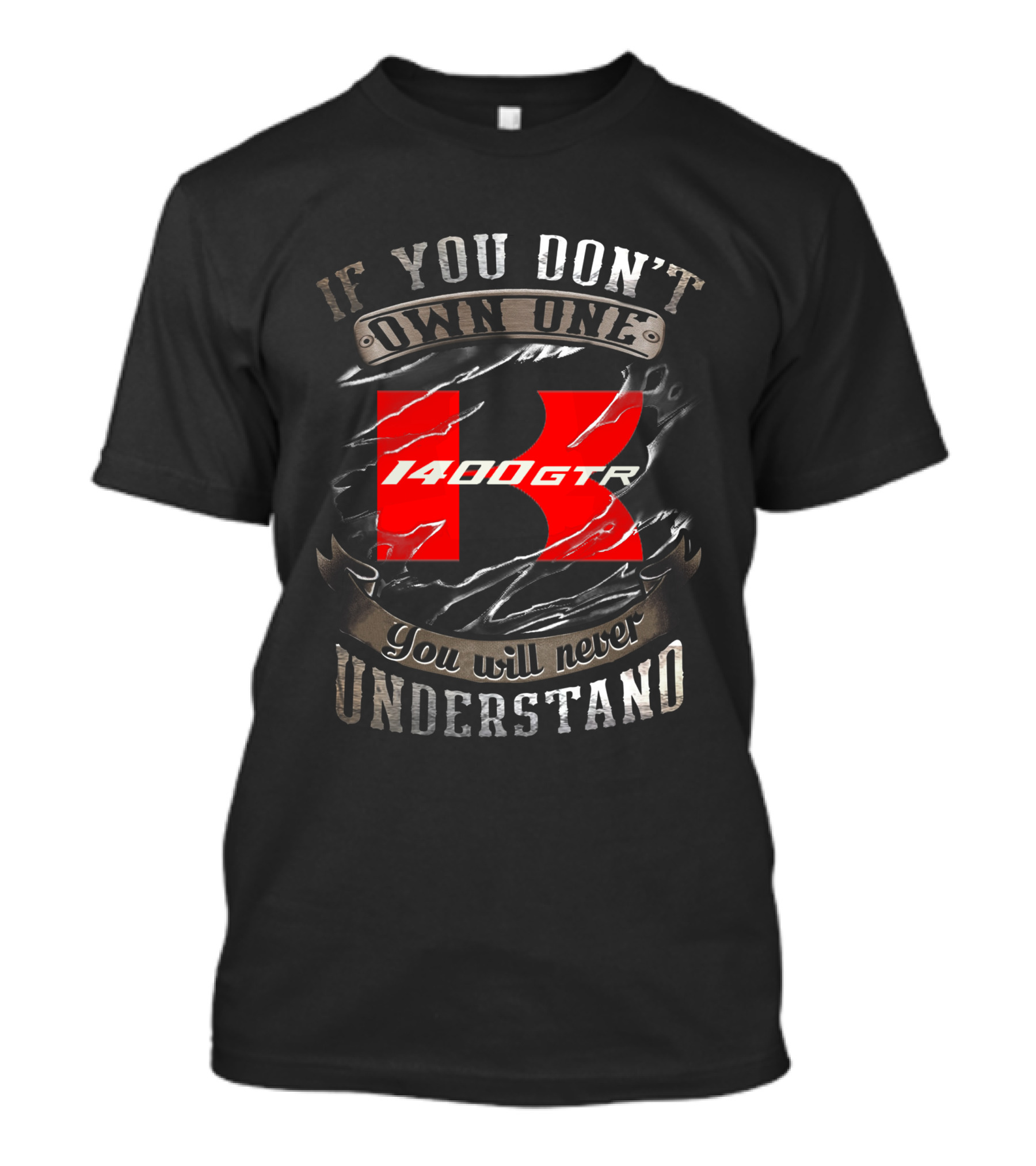 If You Don't Own One 1400 Gtr You Will Never Understand T-Shirt
