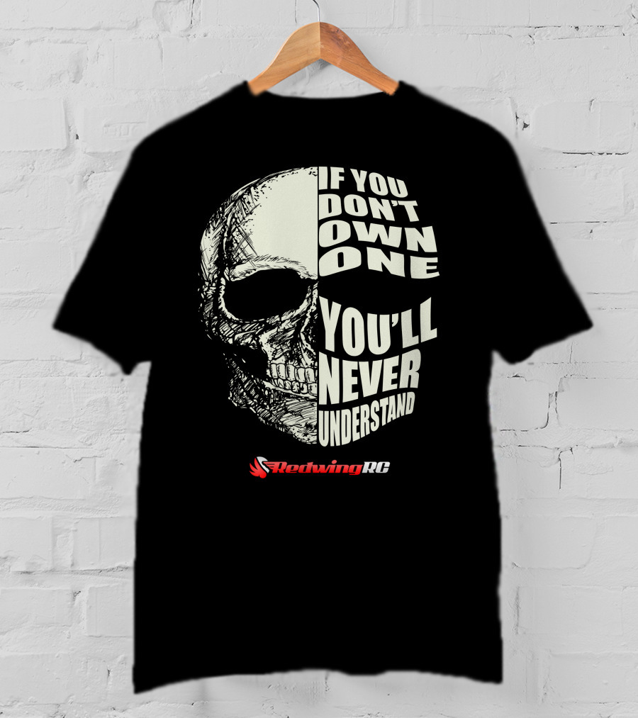 If You Don't Own One You'll Never Understand Skull RedwingRC T-Shirt