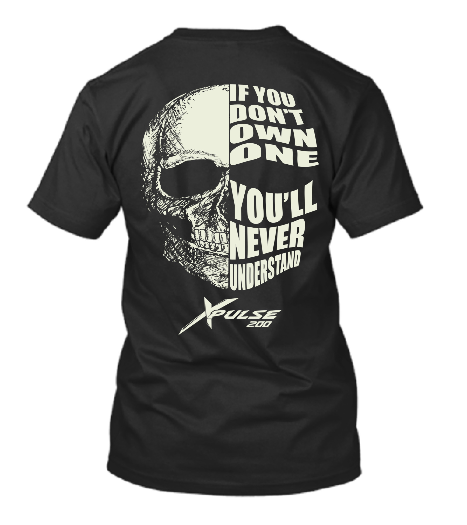 Hero Xpulse 200 If You Don't Own One You'll Never Understand Skull T-Shirt