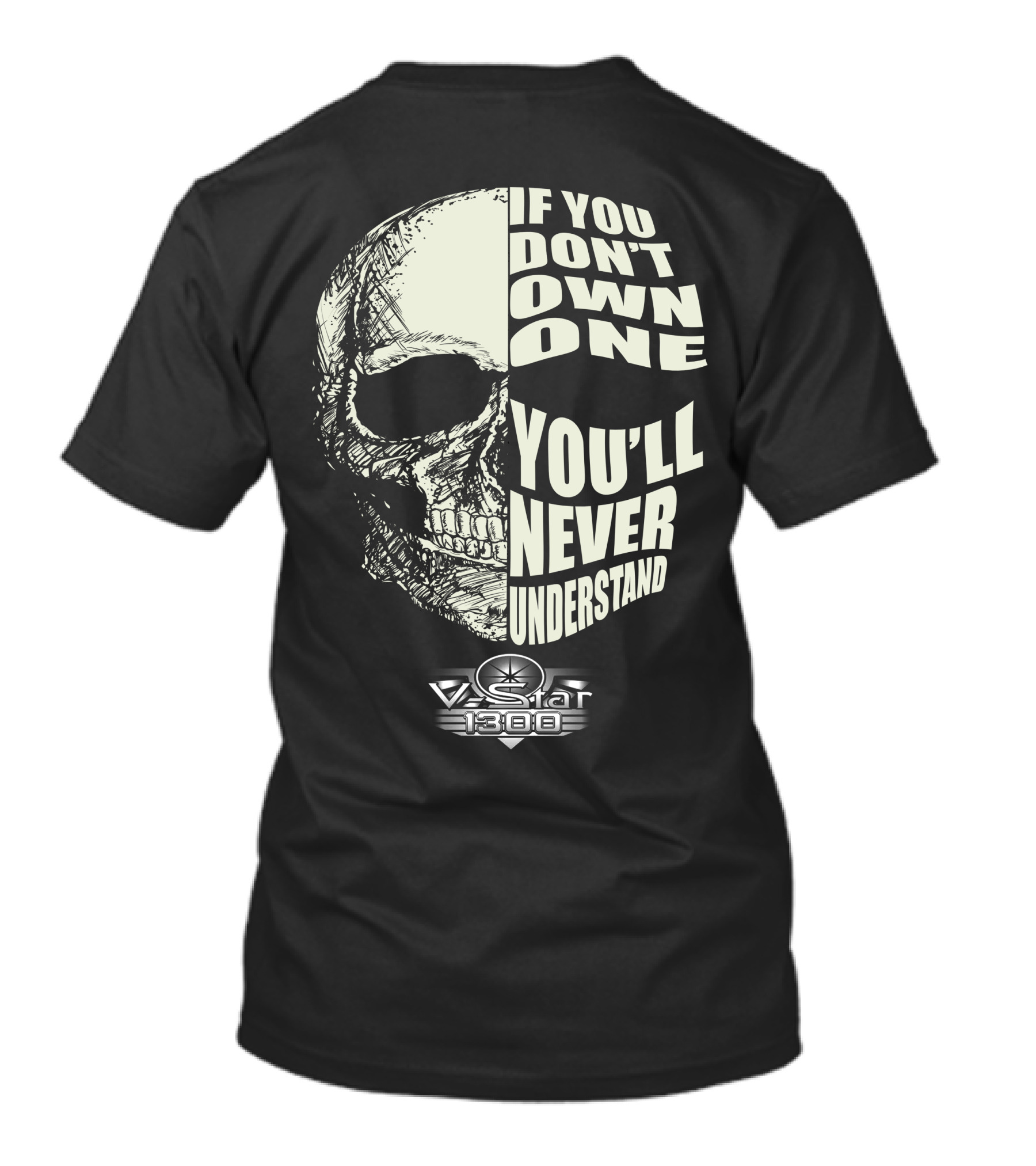If You Don't Own One You'll Never Understand Yamaha V Star 1300 Skull T-Shirt