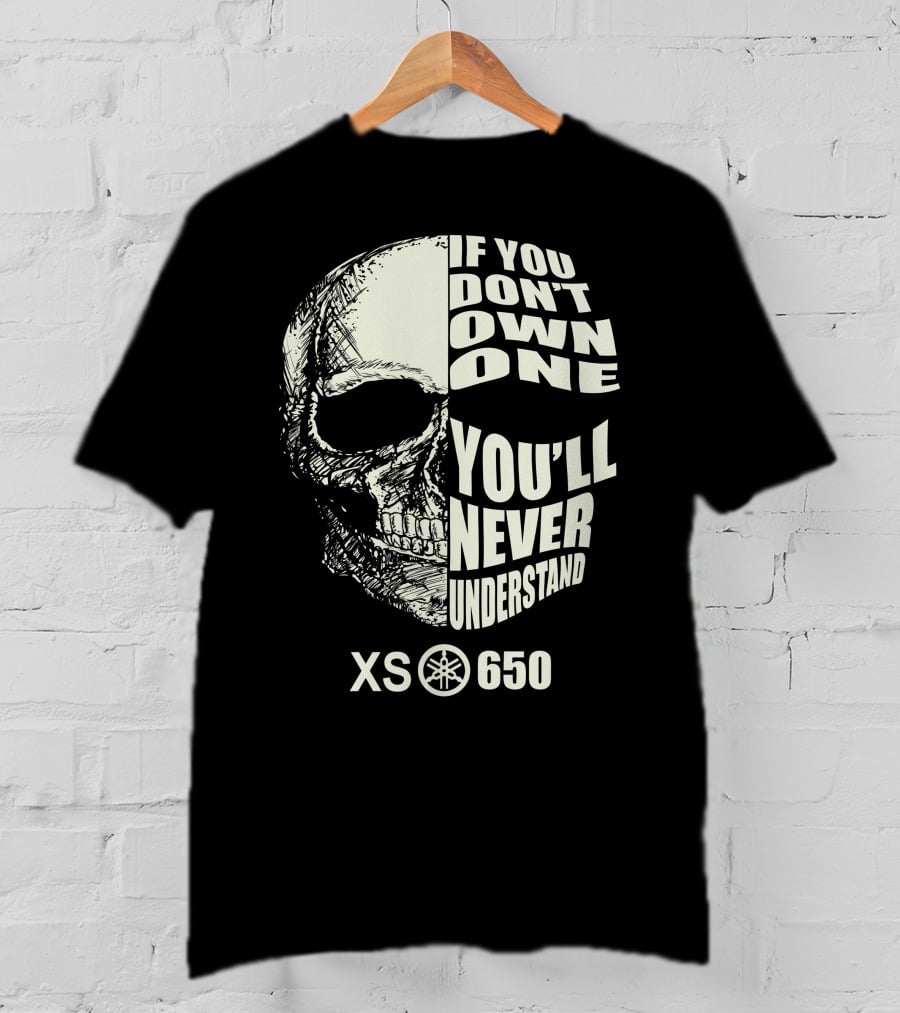 If You Don't Own One You'll Never Understand Yamaha XS 650 T-Shirt