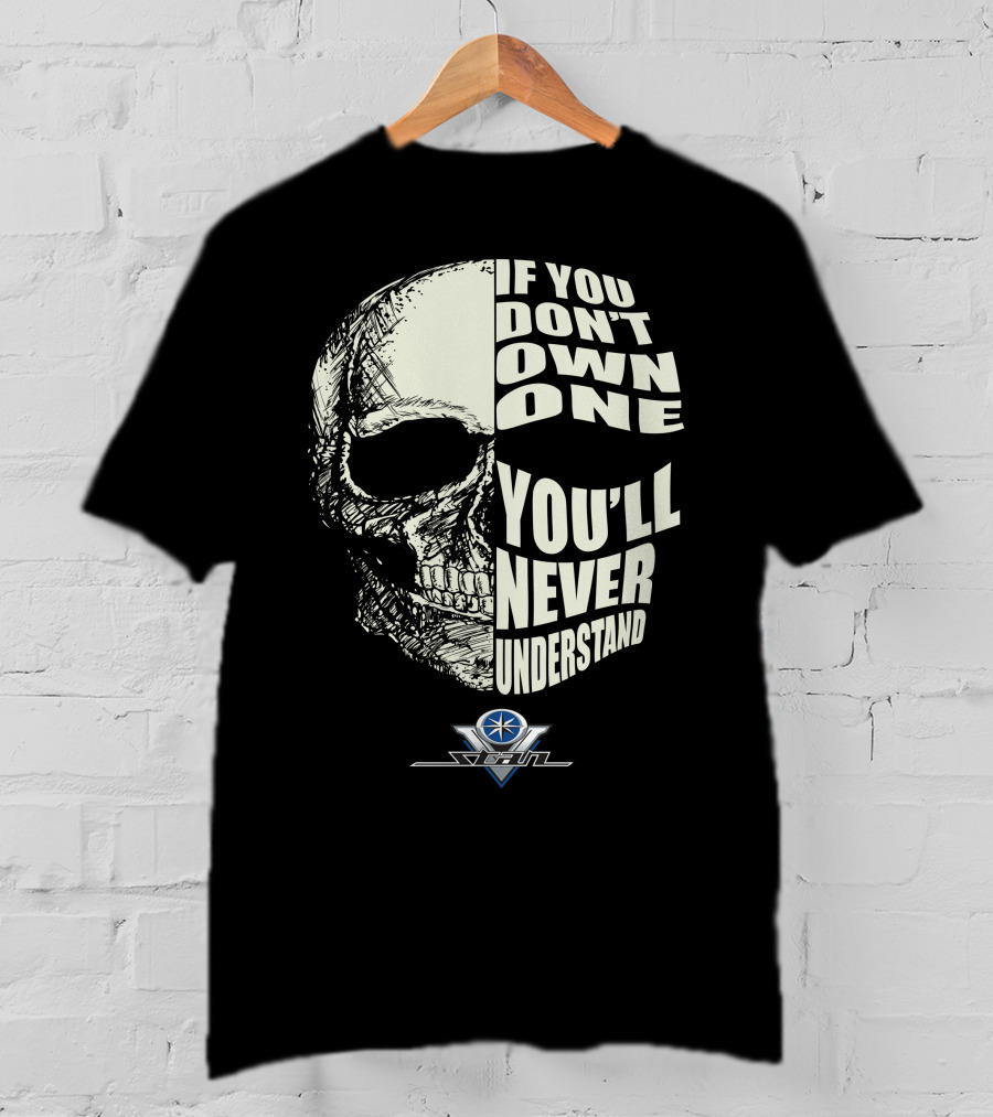 If You Don't Own One You'll Never Understand Yamaha V Star Skull T-Shirt