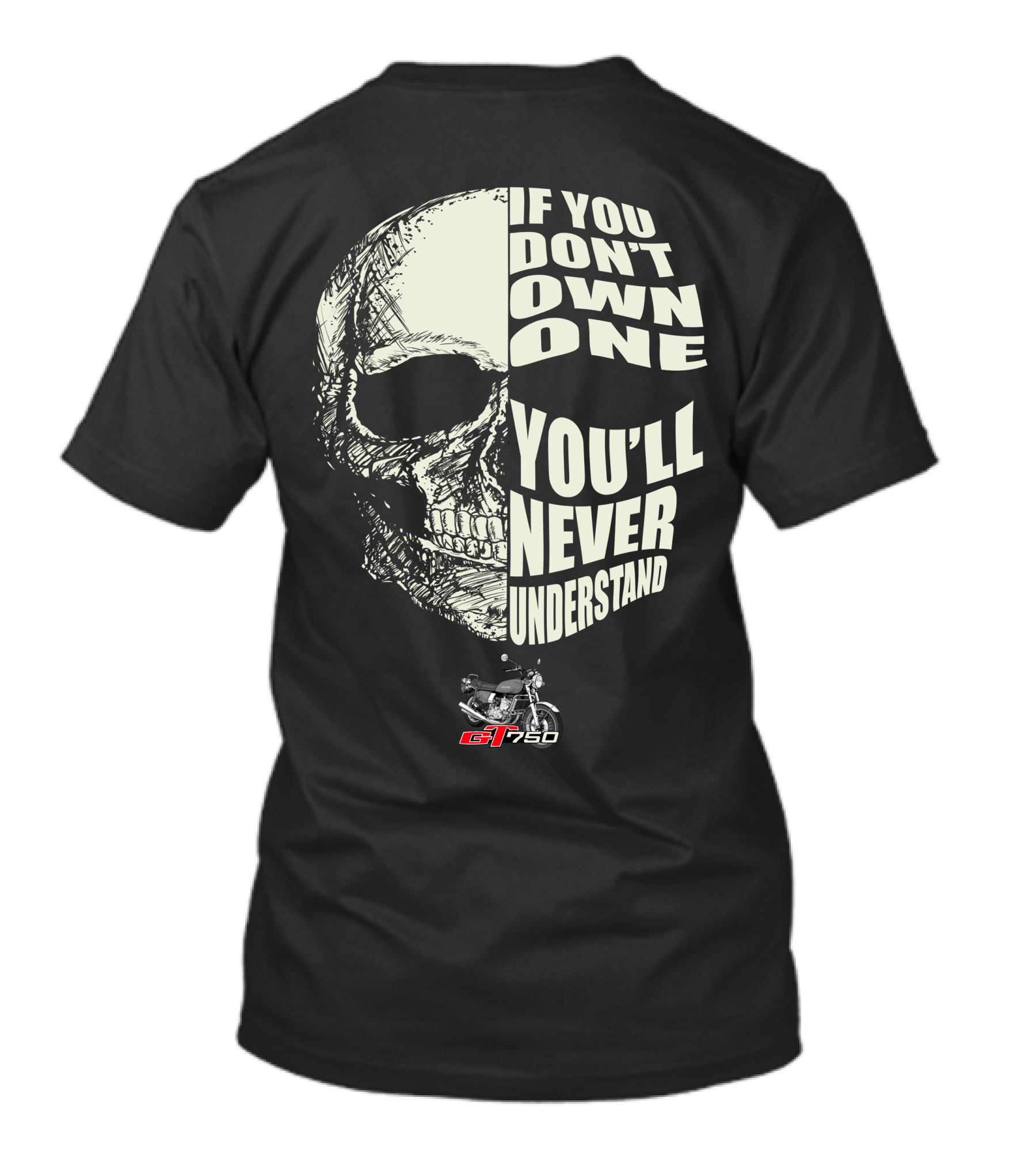 IF YOU DON'T OWN ONE YOU'LL NEVER UNDERSTAND SUZUKI GT750 T-Shirt
