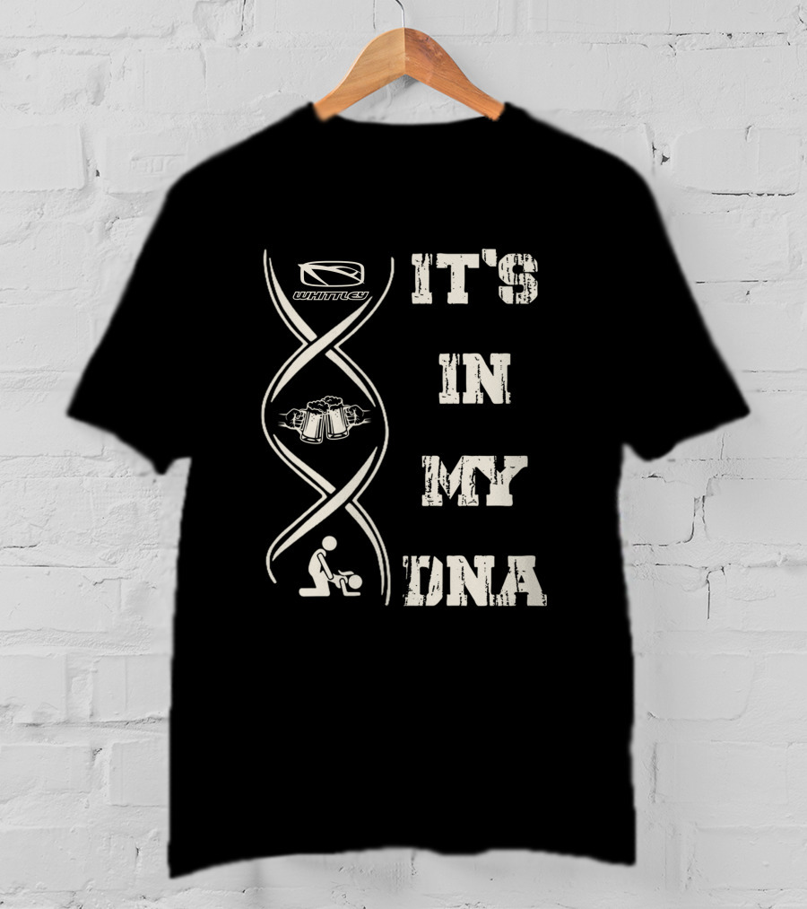 Whittley It's In My DNA T-Shirt