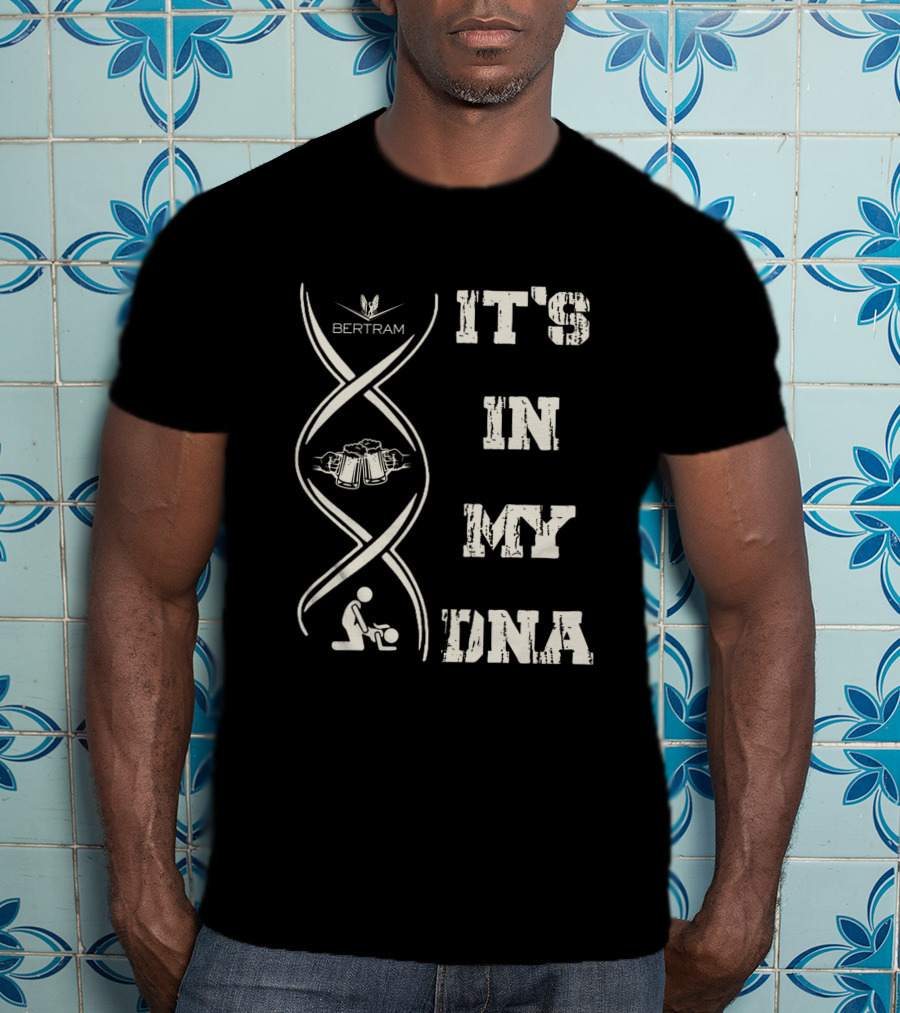 Bertram It's IN My Dna T-Shirt