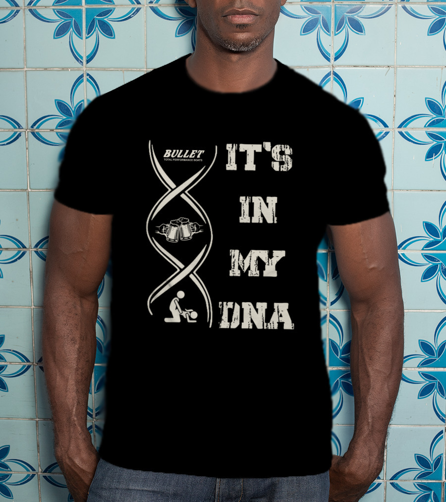 Bullet Total Performance Boats It's In My DNA T-Shirt
