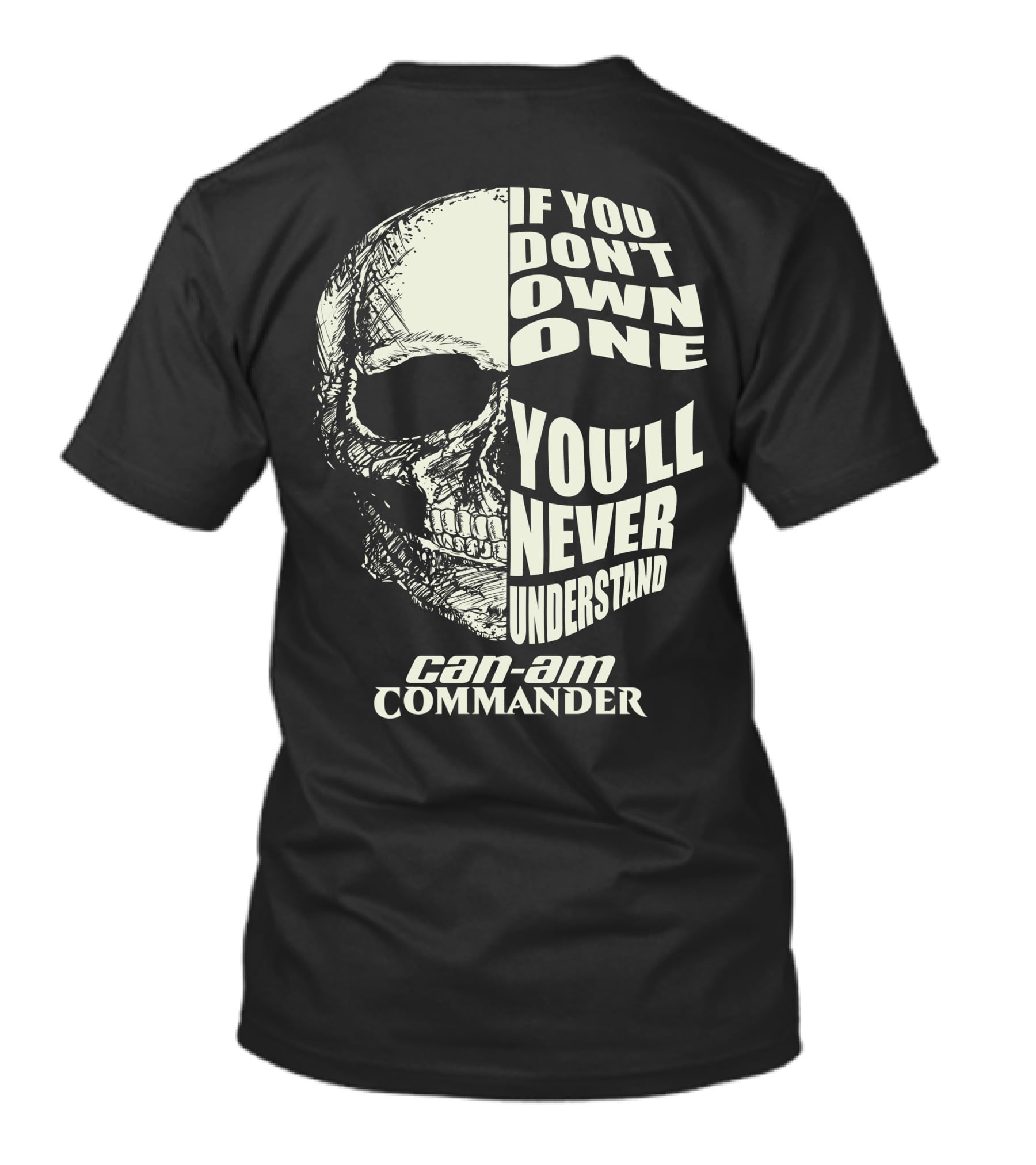 If You Don't Own One You'll Never Understand Can-Am Commander Skull T-Shirt