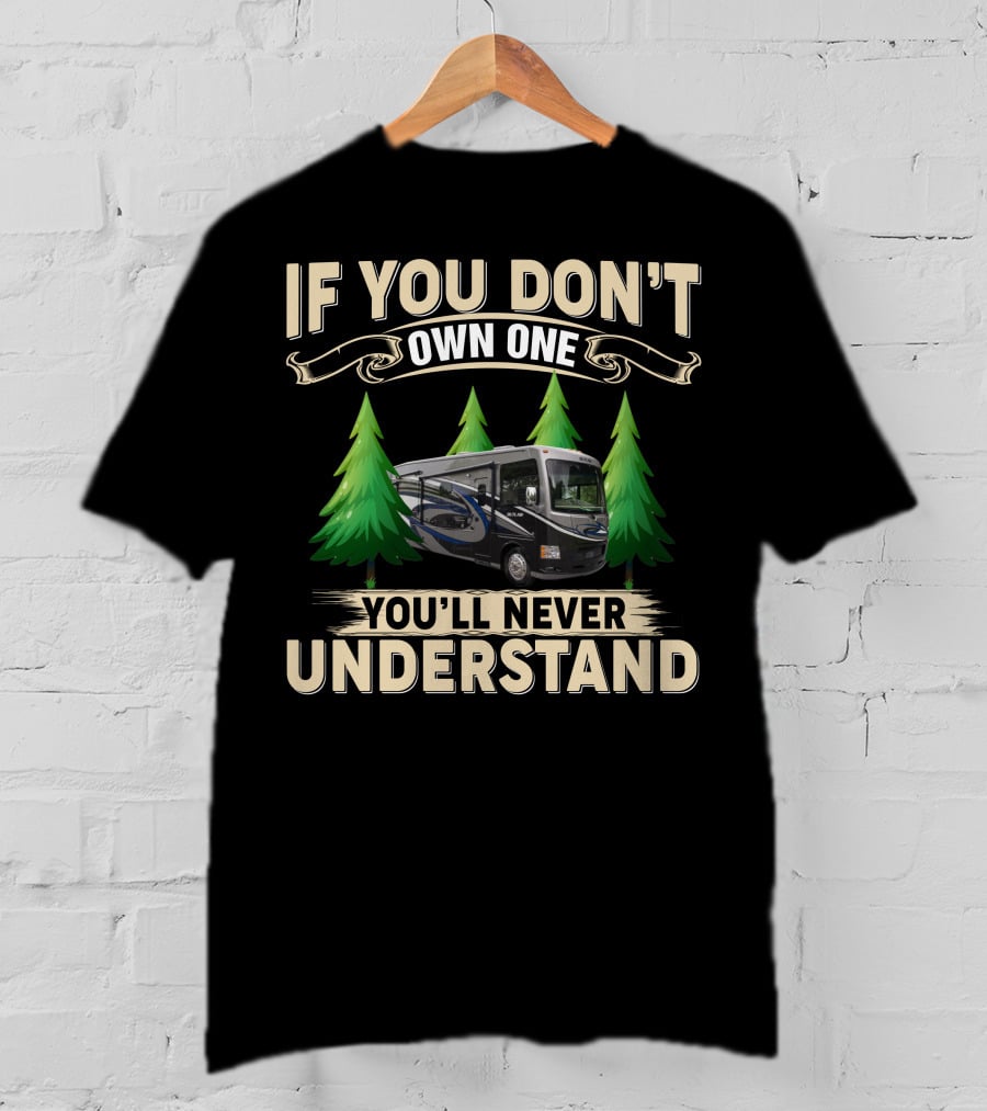 If You Don't Own One You'll Never Understand T-Shirt