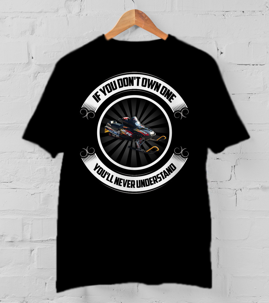 Arctic Cat ZR 900 If You Don't Own One You'll Never Understand T-Shirt