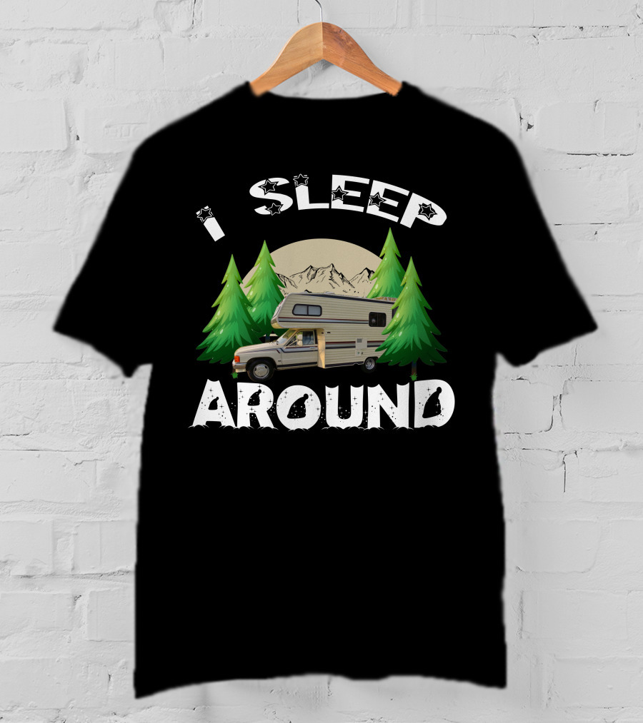 I Sleep Around RV Camper Mountains And Trees T-Shirt