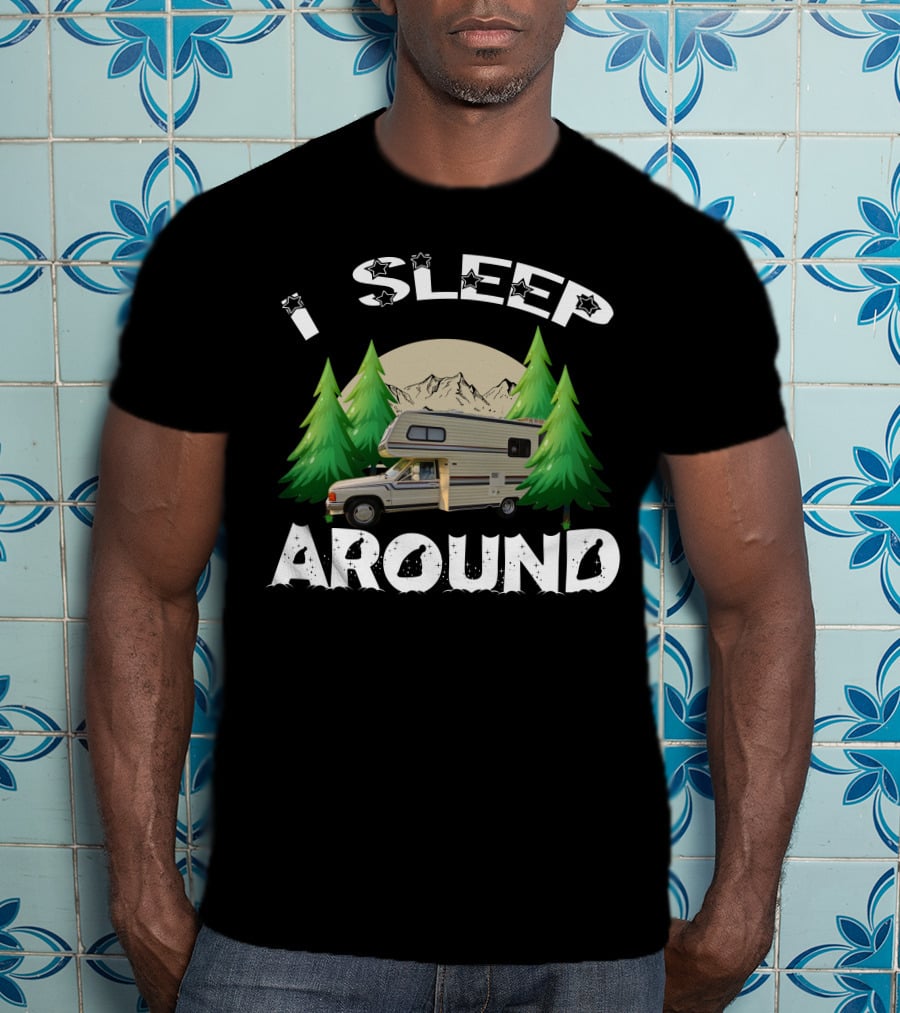 I Sleep Around RV Camper Mountains And Trees T-Shirt