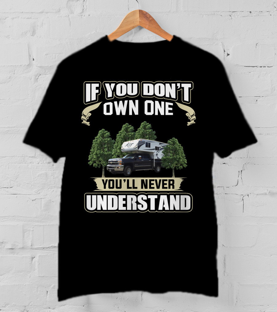 If You Don't Own One You'll Never Understand Arctic Fox Truck Camper T-Shirt