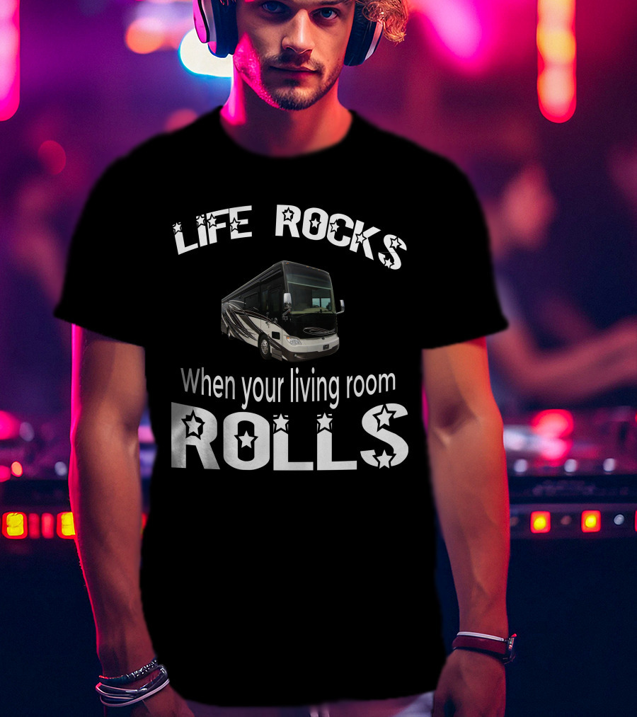 LIFE ROCKS When Your Living Room Rolls Tiffin Allegro Bus 37AP T-Shirt