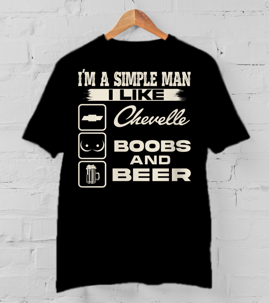 I'm A Simple Man I Like Chevelle Boobs And Beer T-Shirt