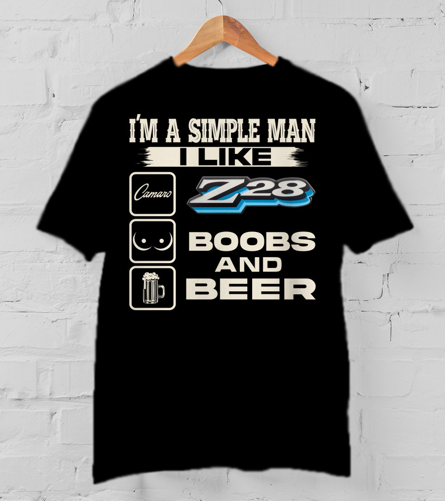 I'm A Simple Man I Like Camaro Z28 Boobs And Beer T-Shirt