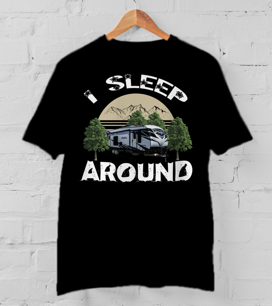 I Sleep Around Heartland Toy Haulers Fuel Mountain Camping T-Shirt