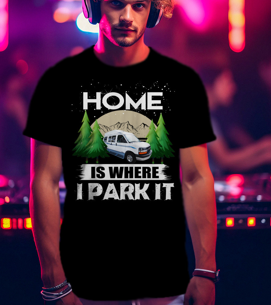Roadtrek 170 Popular Home Is Where I Park It Camper Van Forest Mountain Scene T-Shirt