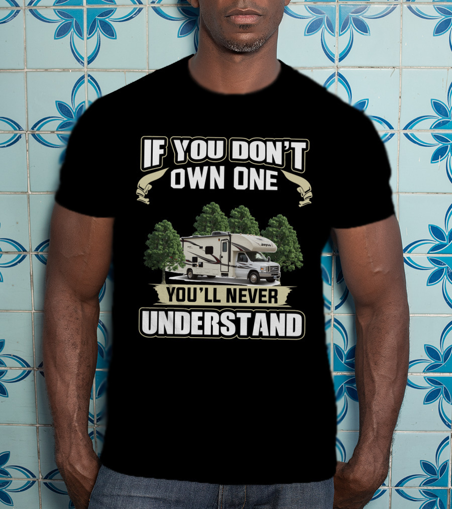 If You Don't Own One You'll Never Understand Jayco Redhawk T-Shirt