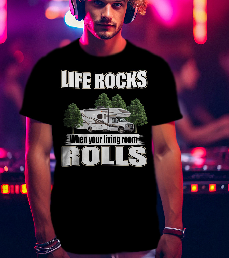 LIFE ROCKS When Your Living Room Rolls Entegra Odyssey 31F T-Shirt