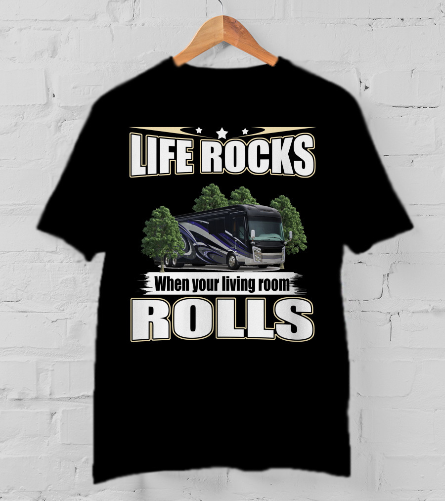 LIFE ROCKS When Your Living Room Rolls Entegra Anthem T-Shirt