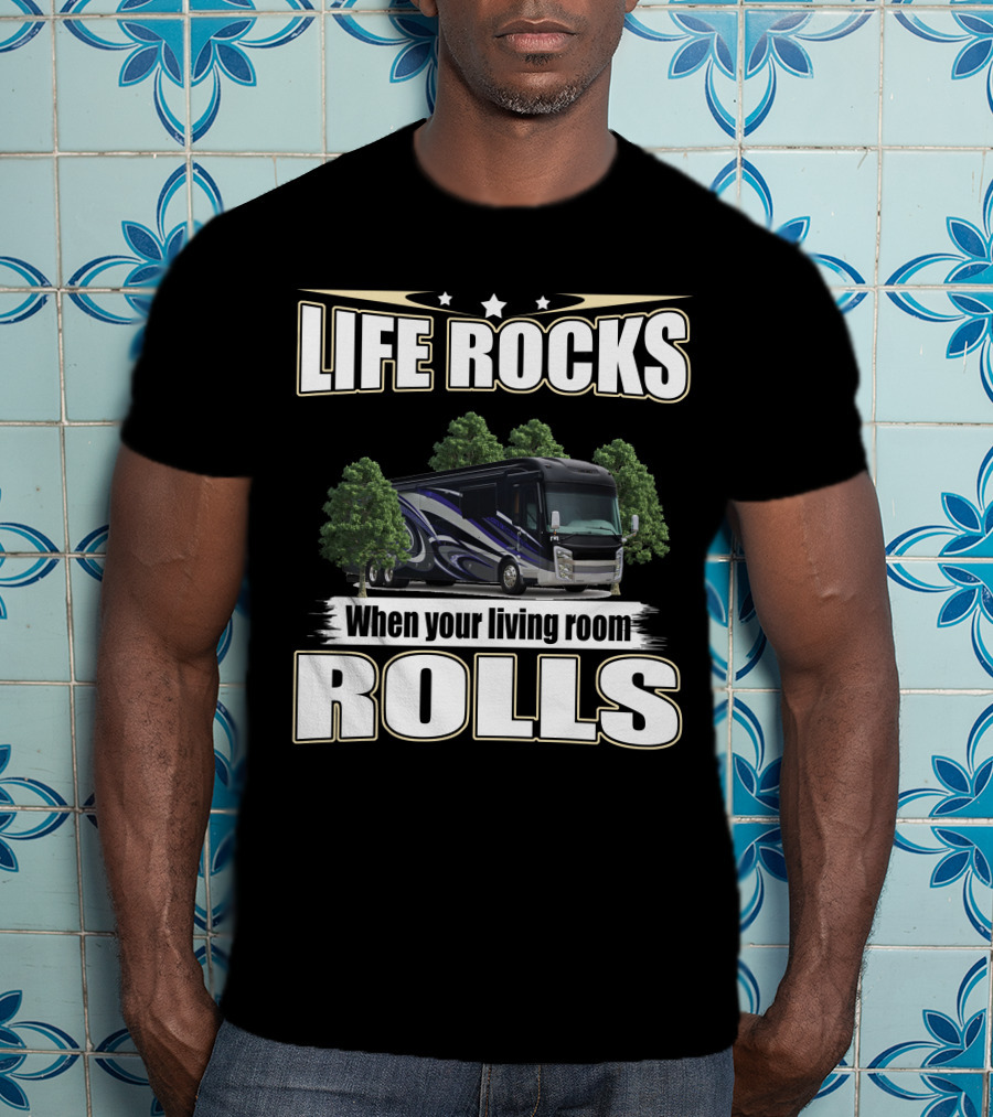 LIFE ROCKS When Your Living Room Rolls Entegra Anthem T-Shirt