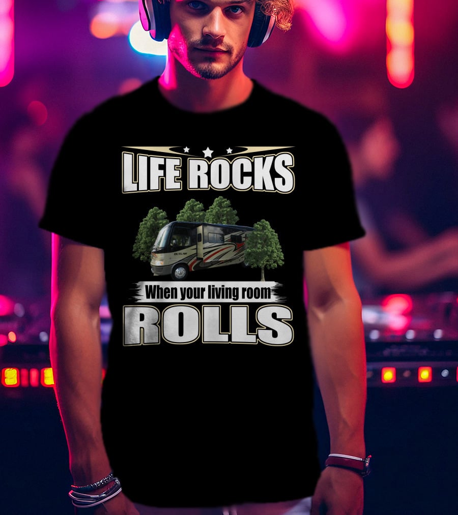 LIFE ROCKS When Your Living Room Rolls 2013 Outlaw 3611 T-Shirt