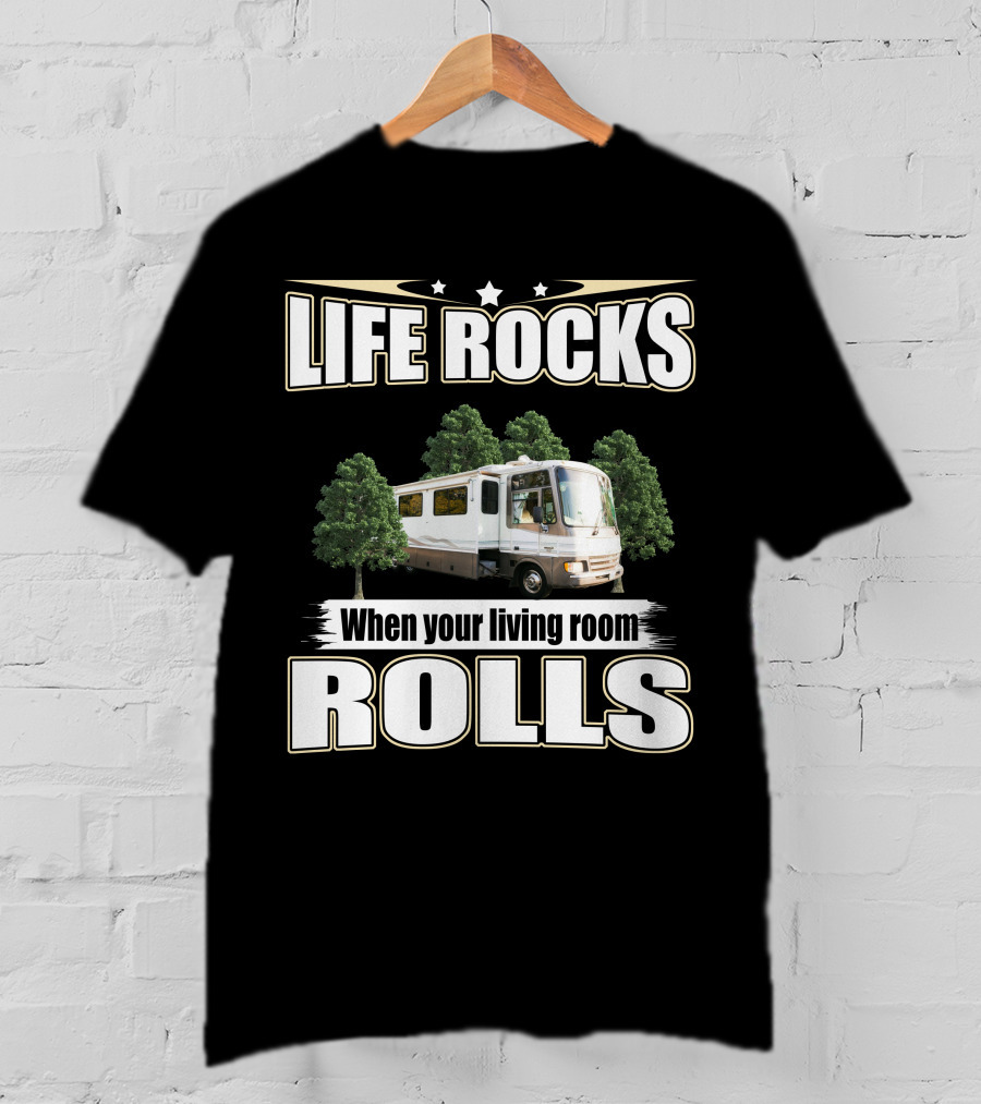 LIFE ROCKS When Your Living Room ROLLS Fleetwood PA 37s RV T-Shirt