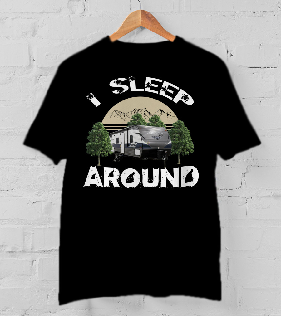 I SLEEP AROUND Zinger 252BH Travel Trailer Mountains And Trees T-Shirt